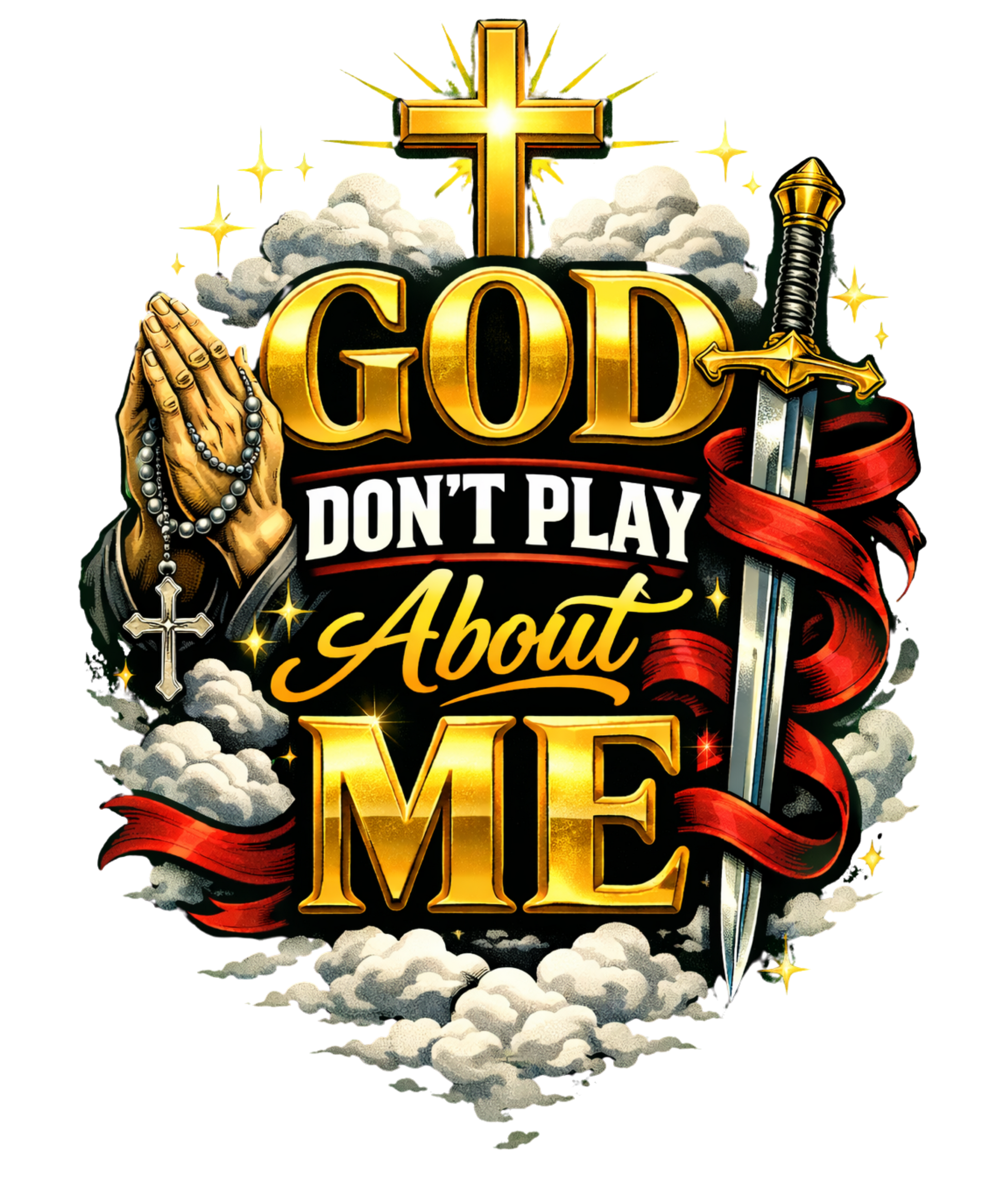 God Don't Play About Me - DTF Print